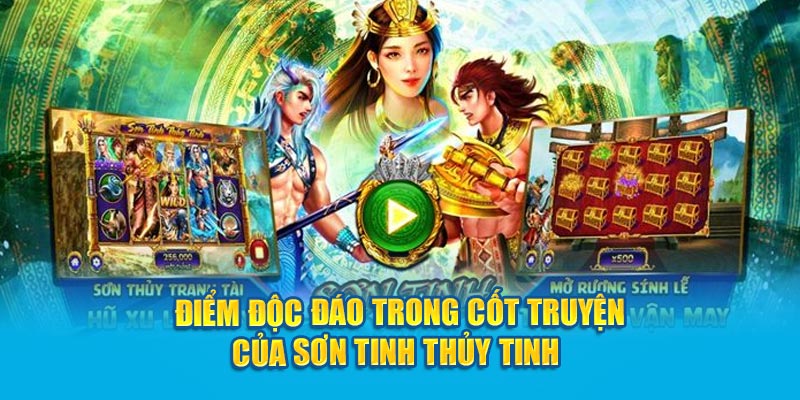 Sơn Tinh Thủy Tinh WW88: Cổng Game Nổ Hũ Xanh Chín Nhất Thị Trường 2 diem-doc-dao-trong-cot-truyen-cua-son-tinh-thuy-tinh