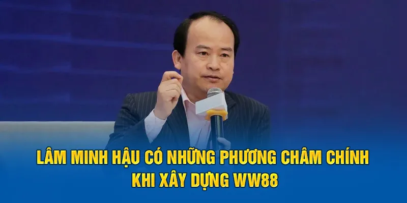 Lâm Minh Hậu - Tác Giả WW88 Với Nhiều Đóng Góp To Lớn 10 Tác giả ww88 Lâm Minh Hậu có những phương châm chính khi xây dựng WW88