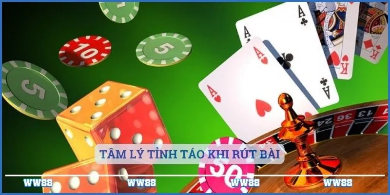 Cách Chơi Xì Dách Chi Tiết Từ A Đến Z Tại WW88 4 Tâm lý tỉnh táo khi rút bài