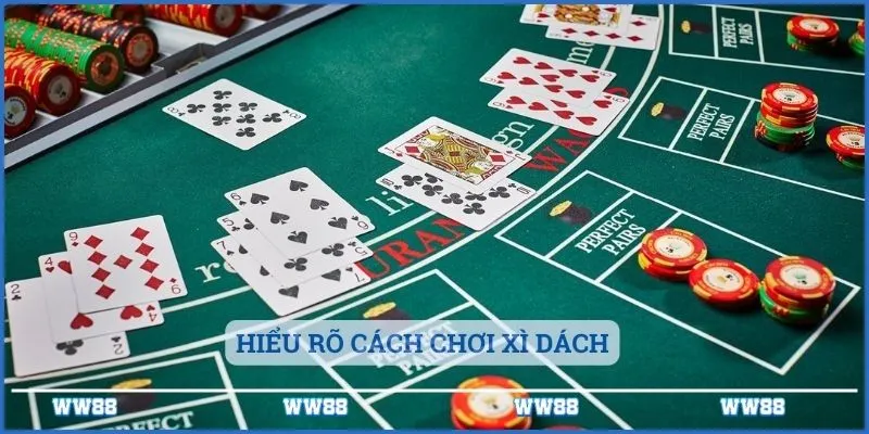 Cách Chơi Xì Dách Chi Tiết Từ A Đến Z Tại WW88 5 Hiểu rõ cách chơi xì dách
