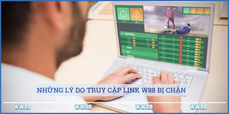 Link W88 Không Chặn Mới Nhất - Truy Cập Nhanh An Toàn 5 Những lý do truy cập link W88 bị chặn