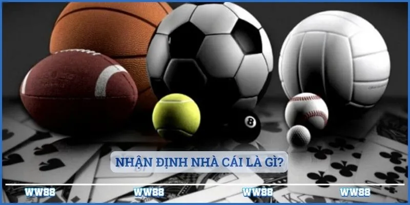 Cách Thức Nhận Định Nhà Cái Trong Cá Cược Thể Thao 2 Nhận định nhà cái là gì?