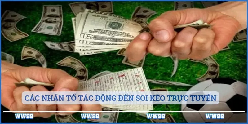 Soi Kèo Trực Tuyến - Hướng Dẫn Soi Kèo Chuẩn Nhất 3 Các nhân tố tác động đến soi kèo trực tuyến